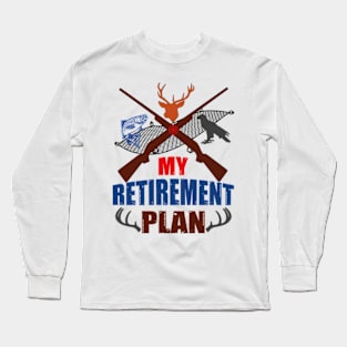 'Hunting Retirement Plan' Awesome Hunting Long Sleeve T-Shirt